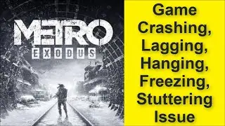 How to Fix Metro Exodus Game Crashing, Lagging, Hanging, Freezing, Stuttering Issue 2025