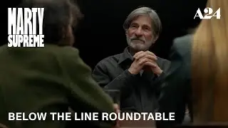 Marty Supreme | Below The Line Roundtable | A24