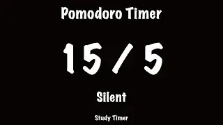 15 / 5 Pomodoro Timer &ndash; Silent || Calm Focus &ndash; Study Timer