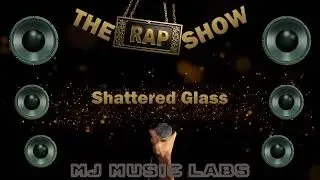 Shattered Glass - The Rap Show - MJ Music Labs [Official Audio] 🎵