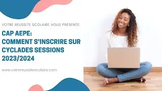 CAP AEPE : Comment s'inscrire sur Cyclades session 2024