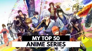 MY Top 50 Anime Series [REDUX - Summer 2021]