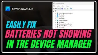 Batteries not showing in the Device Manager of Windows 11