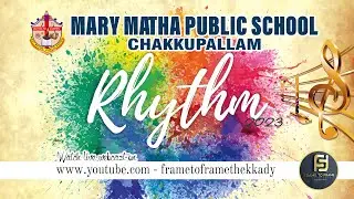 MARY MATHA PUBLIC SCHOOL, CHAKKUPALLAM | ANNUAL DAY CELEBRATIONS | RHYTHM 2023 | FRAME TO FRAME ||