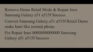 Remove Demo Retail Mode & Repair Imei Samsung Galaxy a51 a515f Success
