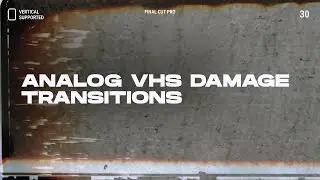 Analog VHS Damage Transitions | Final Cut Pro