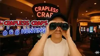 6 & 8 HUNTING ON CRAPLESS CRAPS.