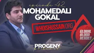 50,000 Blood donors in a day! & Who is behind Who is Hussain - Mohamedali Gokal | Progeny Podcast 41