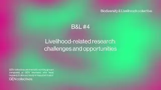 B&L #4: Livelihood-related research: challenges and opportunities
