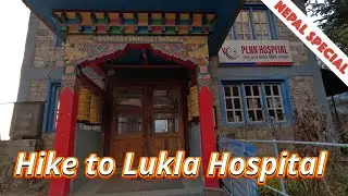 Special : Hike to Lukla Hospital