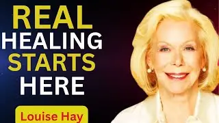 Louise Hay.Real Healing Starts Here (Not Where You Think)