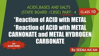 REACTION OFACIDS WITH METAL,METAL CARBONATES, METAL HYDROGEN CARBONATE ACIDS, BASES ,SALTS Part 4