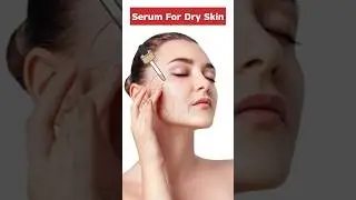 Must Have Face Serums for Dry Skin 💧👌| Ceramide | Hyaluronic acid | Glycerin | Lactic acid