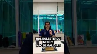 HDL Kolesterol Nedir? HDL Değerimiz Ka&ccedil; Olmalıdır?