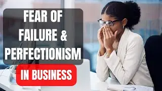 Fear of Failure - The Root Cause of Perfectionism