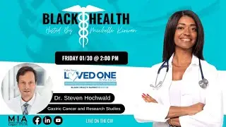 Black Health | Dr. Steven Hochwald : Gastric Cancer and Research Studies