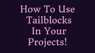 How to use Tailblocks in Your Projects