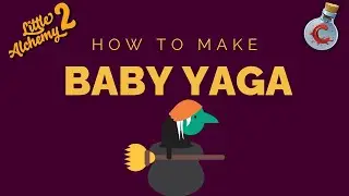 How to make Baby Yaga in Little Alchemy 2?