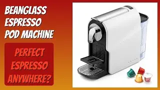 REVIEW (2026): beanglass Espresso Pod Machine. Features