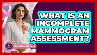 What Is An Incomplete Mammogram Assessment?