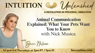 Animal Communication Explained: What Your Pets Want You to Know | Intuition Unleashed with Becc