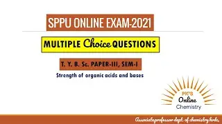 SPPU/ONLINE EXAM/TY CHEMISTRY/PAPER-III SEM-1 MCQ'S BASED ON STRENGTH OF ORGANIC AICDS AND BASES