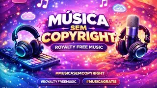 M&uacute;sica Sem Copyright Para V&iacute;deos e YouTube, M&uacute;sicas sem direitos autorais