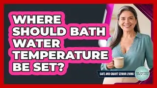 Where Should Bath Water Temperature Be Set?
