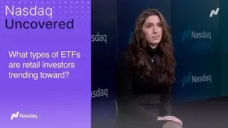 The Types of ETFs Retail Investors Are Trending Toward | Nasdaq Uncovered