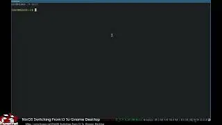 NixOS Switching From I3 To Gnome Desktop