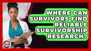 Where Can Survivors Find Reliable Survivorship Research? - Strong Survivors Network