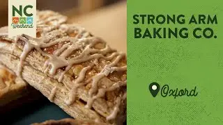 Strong Arm Baking Company - Oxford, NC | North Carolina Weekend