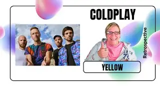 YELLOW by COLDPLAY ~ Retrospective Reaction
