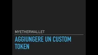 MyEtherWallet: Aggiungere un Custom Token [Tutorial]