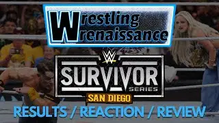WWE Survivor Series San Diego Results / Reaction / Review | Wrestling Wrenaissance