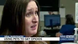 Using Pets to get Opioids- WRAL News