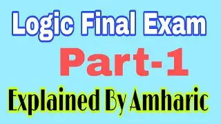 🔴Logic and critical thinking Final Exam Best explained በአማርኛ Part 1