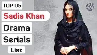 Top 05 Sadia Khan Dramas List | Sadia Khan Best Dramas