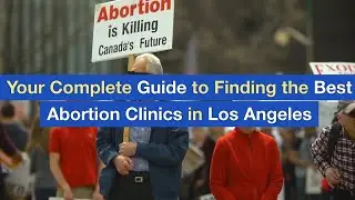 Your Complete Guide to Finding the Best Abortion Clinics in Los Angeles