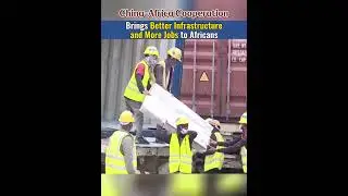 #China-Africa #Cooperation Brings Better #Infrastructure and More Jobs to #Africans