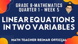 ILLUSTRATING THE LINEAR EQUATIONS IN TWO VARIABLES | MATHEMATICS 8 | MELCS Q1-W5 | TAGALOG VERSION