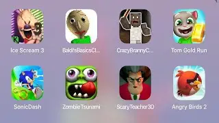 Ice Scream 3,Baldi's Basics Classic,Crazy Branny Craft,Tom Gold Run,Sonic Dash,Zombie Tsunami