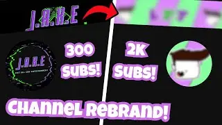 Rebranding My Channel (2K Sub Special)