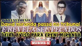 🚨 MISS David Miranda passa pelo tribunal 😱 | Ereni Miranda vai partir? 💔 #&Uacute;ltimaHora #DavidMiranda