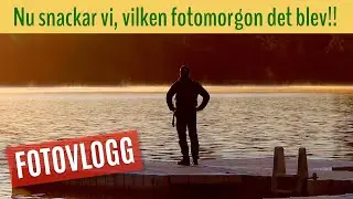 Vilken grym fotomorgon det blev ! Fotovlogg med fina fototips