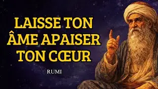 Comment Permettre À Ton Âme De Dissoudre Toute L’ANXIÉTÉ De Ton Cœur | RUMI (méthode soufie)