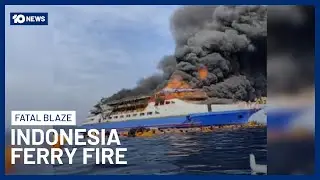 At Least Five Dead, Hundreds Rescued After Ferry Catches Fire Off Indonesia Coast | 10 News