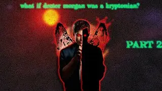 What If Dexter Morgan Was a Kryptonian? (Part 2: Superman vs The Bay Harbor Butcher)