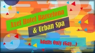 Axel Hotel f&uuml;r Gay Barcelona❤Adults Only