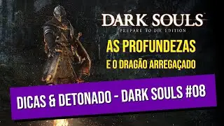 DICAS & DETONADO - DARK SOULS 1 | AS PROFUNDEZAS (DEPTHS) #08